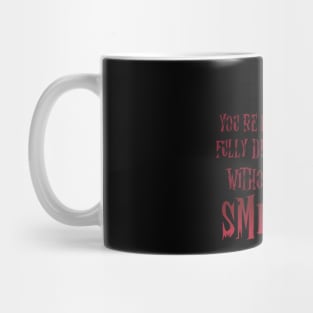 Smile My Dear Mug